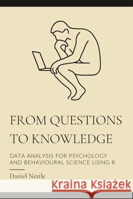 From Questions to Knowledge: Data Analysis for Psychology and Behavioural Science using R Nettle, Daniel 9791098563034 Editions Croulebarbe - książka