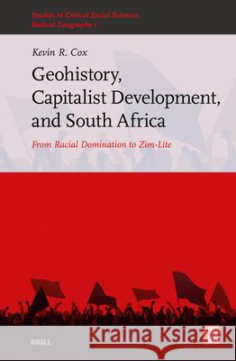 From Racial Domination to Zim-Lite: Geohistory, Capitalist Development, and South Africa Kevin R 9789004715578 Brill - książka