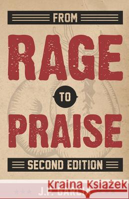 From Rage to Praise J P Garcia 9781519657138 Createspace Independent Publishing Platform - książka