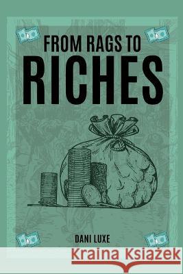 From Rags to Riches Dani Luxe   9798398701258 Independently Published - książka