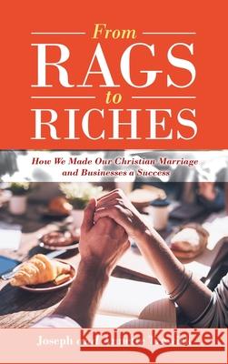 From Rags to Riches: How We Made Our Christian Marriage and Businesses a Success Joseph Trawick, Annette Trawick 9781663222527 iUniverse - książka