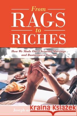 From Rags to Riches: How We Made Our Christian Marriage and Businesses a Success Joseph Trawick Annette Trawick 9781663222534 iUniverse - książka