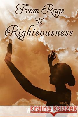 From Rags to Righteousness Wanda Byce 9781498498418 Xulon Press - książka