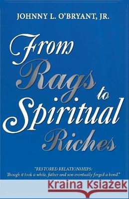From Rags To Spiritual Riches by Johnny L O'Bryant Jr O'Bryant Jr, Johnny L. 9780692441985 Fibers of Life - książka