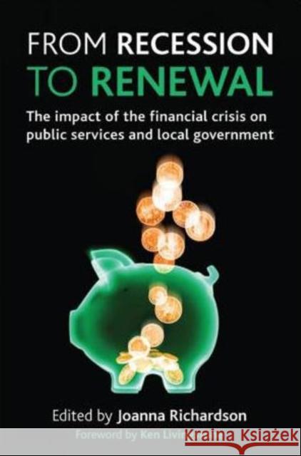 From Recession to Renewal: The Impact of the Financial Crisis on Public Services and Local Government Richardson, Joanna 9781847426994  - książka