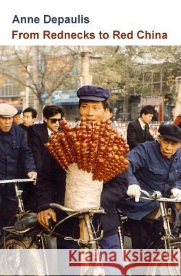 From Rednecks to Red China Anne Depaulis 9781544810423 Createspace Independent Publishing Platform - książka