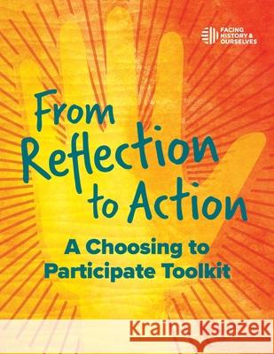 From Reflection to Action: A Choosing to Participate Toolkit And Ourselves Facin 9781940457451 Facing History & Ourselves National Foundatio - książka
