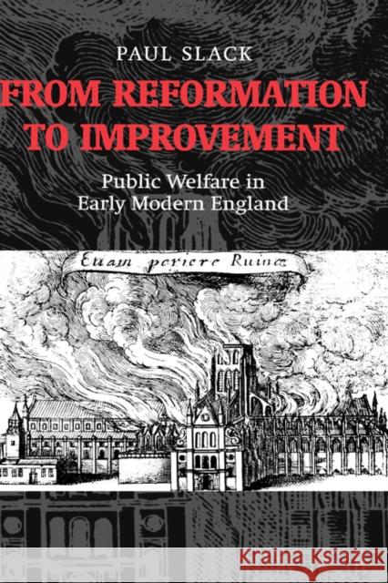 From Reformation to Improvement: Public Welfare in Early Modern England Slack, Paul 9780198206613 Oxford University Press - książka