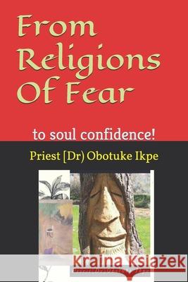 From Religions Of Fear: to soul confidence LM Dumizul Obotuko Ikp 9781707717620 Independently Published - książka