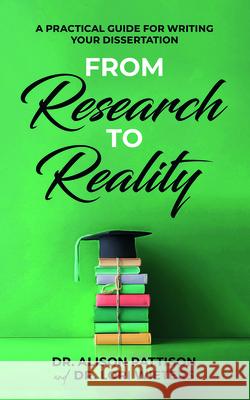 From Research to Reality: A Practical Guide for Writing Your Dissertation Lori Wieters Alison Pattison 9781636988016 Morgan James Publishing - książka