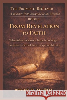 From Revelation to Faith: What follows when revelation is no longer avoidable-and faith becomes a personal decision. Ojendiz, Norma Angelica, Munoz Caballero, Roger de Jesus 9798247789666 Independently Published - książka