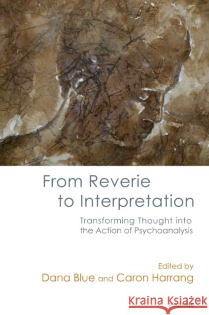 From Reverie to Interpretation: Transforming Thought Into the Action of Psychoanalysis Dana Blue Caron Harrang  9781782203148 Karnac Books - książka