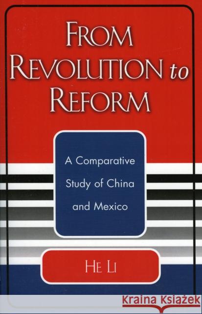 From Revolution to Reform: A Comparative Study of China and Mexico Li, He 9780761827580 University Press of America - książka