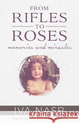 From Rifles to Roses: Memories and Miracles Nasr, Iva 9780986290169 Transformation Books - książka