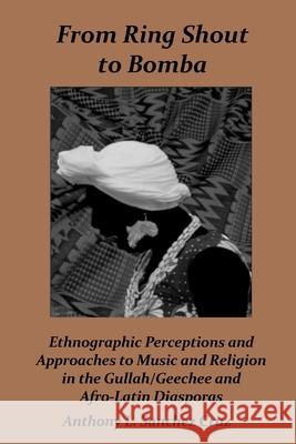 From Ring Shout to Bomba: Ethnographic Perceptions and Approaches to Music and Religion in the Gullah/Geechee and Afro-Latin Diasporas S 9780578970387 Sceaud - książka