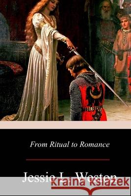 From Ritual to Romance Jessie L. Weston 9781974255719 Createspace Independent Publishing Platform - książka