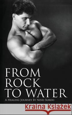 From Rock to Water: A Healing Journey Nino Surdo Jo Anne Surdo Chelsey Moffatt 9781503050068 Createspace - książka