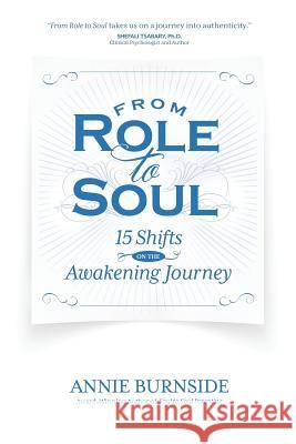 From Role to Soul: 15 Shifts on the Awakening Journey Annie Burnside 9781939288578 Wyatt-MacKenzie Publishing - książka