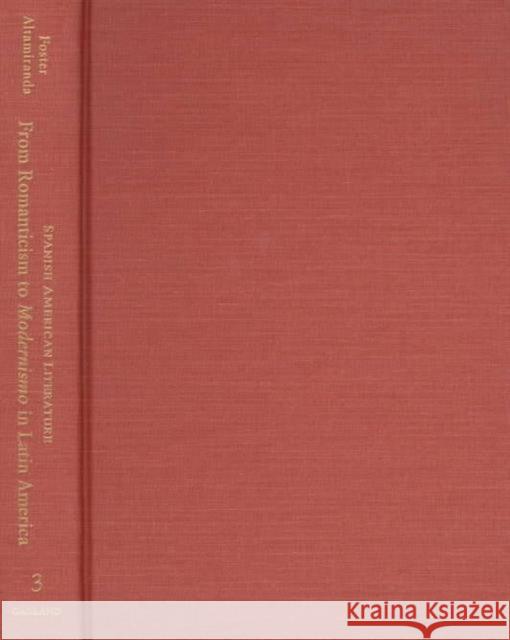 From Romanticism to Modernismo in Latin America David William Foster Daniel Altamiranda 9780815326793 Garland Publishing - książka