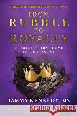 From Rubble to Royalty Tammy Helena Kennedy 9780991084128 King's Treasure Box Ministries - książka