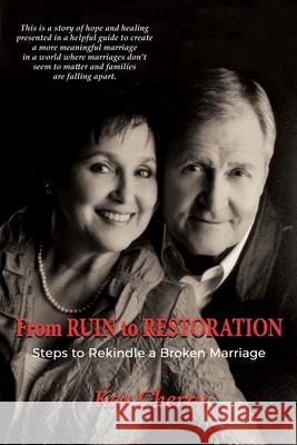 From Ruin to Restoration: Steps to Rekindle a Broken Marriage Kay Cherry 9781684118694 Worldwide Publishing Group - książka