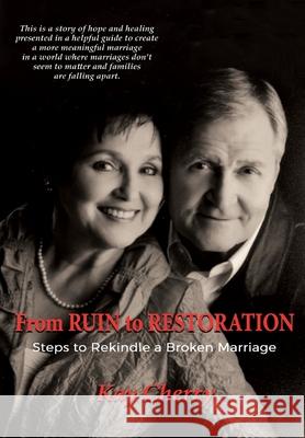 From Ruin to Restoration: Steps to Rekindle a Broken Marriage Kay Cherry 9781684118731 Worldwide Publishing Group - książka