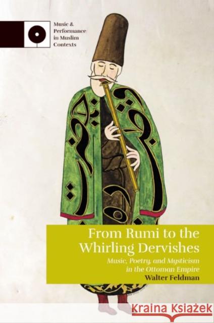 From Rumi to the Whirling Dervishes: Music, Poetry, and Mysticism in the Ottoman Empire Walter Feldman 9781474491853 Edinburgh University Press - książka