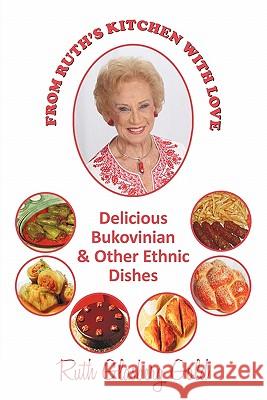 From Ruth's Kitchen with Love: Delicious Bukovinian & Other Ethnic Dishes Ruth Glasberg Gold 9781450252386 iUniverse - książka