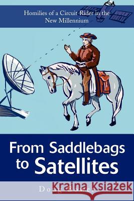 From Saddlebags to Satellites: Homilies of a Circuit Rider in the New Millennium Bower, Doug 9780595263196 Writers Club Press - książka