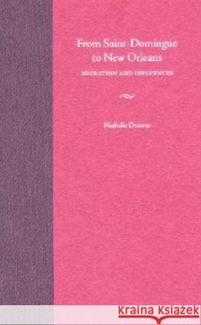 From Saint-Domingue to New Orleans: Migration and Influences Dessens, Nathalie 9780813030371 University Press of Florida - książka