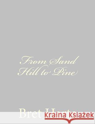 From Sand Hill to Pine Bret Harte 9781484092408 Createspace - książka
