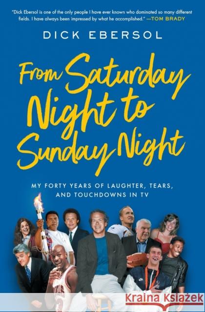 From Saturday Night to Sunday Night: My Forty Years of Laughter, Tears, and Touchdowns in TV Dick Ebersol 9781982194475 Simon & Schuster - książka
