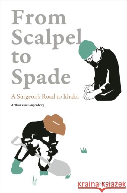 From Scalpel to Spade: A Surgeon's Road to Ithaka Arthur Va 9789882372283 Chinese University of Hong Kong Press - książka