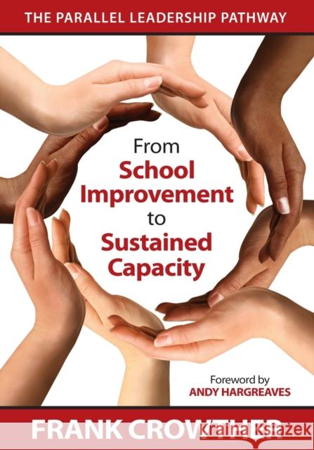 From School Improvement to Sustained Capacity: The Parallel Leadership Pathway Crowther, Francis A. 9781412986946 Corwin Press - książka
