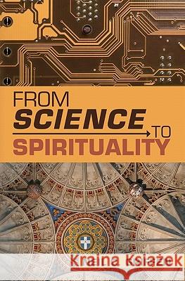 From Science to Spirituality Neil C. Griffen 9781439266564 Booksurge Publishing - książka
