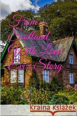 From Scotland, With Love: Evi's Story Ross, Graeme 9781492927839 Createspace - książka