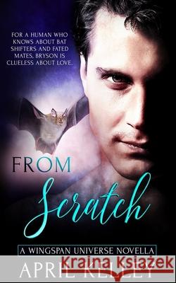 From Scratch: An M/M Paranormal Romance Mystery April Kelley 9781728875064 Independently Published - książka