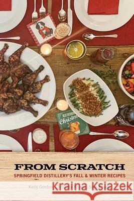 From Scratch Springfield Distillery's Fall & Winter Cocktails Kelly Gordon Christina Knapp Sam Knapp 9781794732155 Lulu.com - książka