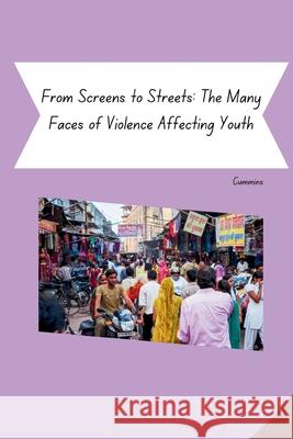 From Screens to Streets: The Many Faces of Violence Affecting Youth Cummins 9783384253613 Tredition Gmbh - książka