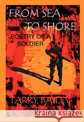 From Sea to Shore: Poetry of a Soldier Bailey, Tarry 9781410754424 Authorhouse - książka