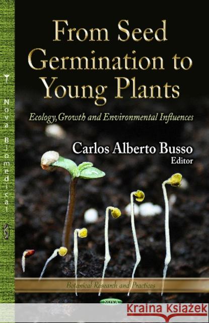 From Seed Germination to Young Plants : Ecology, Growth & Environmental Influences Carlos Alberto Busso 9781626186538 Nova Biomedical Books - książka