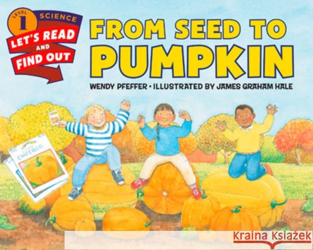 From Seed to Pumpkin: A Fall Book for Kids Pfeffer, Wendy 9780062381859 Harpercoll - książka