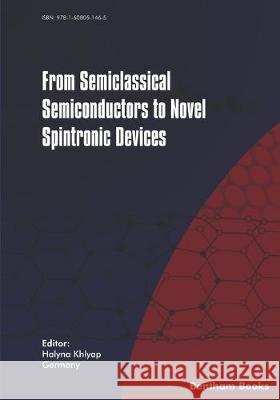 From Semiclassical Semiconductors to Novel Spintronic Devices Halyna Khlyap 9781608051465 Bentham Science Publishers - książka