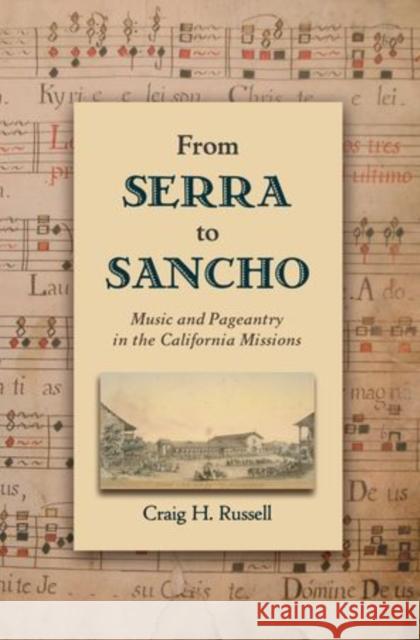 From Serra to Sancho: Music and Pageantry in the California Missions Russell, Craig H. 9780199916160 Oxford University Press Inc - książka