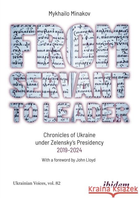 From Servant to Leader: Chronicles of Ukraine Under the Zelensky Presidency, 2019–2024 Mykhailo Minakov 9783838220024 Ibidem Press - książka