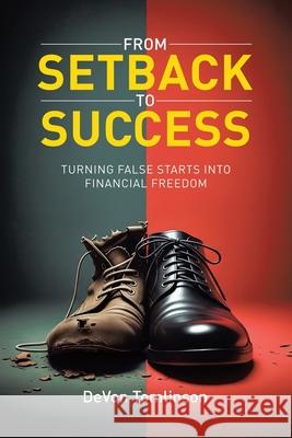 From Setback to Success Turning False Starts into Financial Freedom Devon Tomlinson 9781834183787 Tellwell Talent - książka