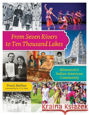 From Seven Rivers to Ten Thousand Lakes: Minnesota's Indian American Community Preeti Mathur S. K. Dash 9781681341149 Minnesota Historical Society Press - książka