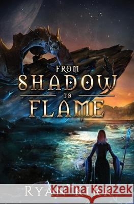 From Shadow to Flame Ryan Kirk 9781648396588 Oliver-Heber Books - książka