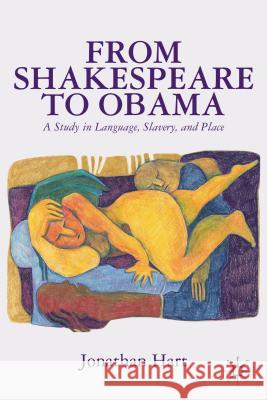 From Shakespeare to Obama: A Study in Language, Slavery and Place Hart, J. 9781137375810 Palgrave MacMillan - książka