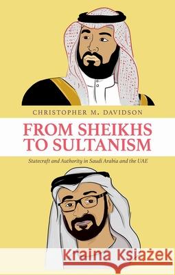 From Sheikhs to Sultanism: Statecraft and Authority in Saudi Arabia and the Uae Christopher M. Davidson 9780197586488 Oxford University Press, USA - książka